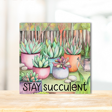 Stay Succulent Garden Sign - Funny Plant Lover Decor - Multiple Sizes